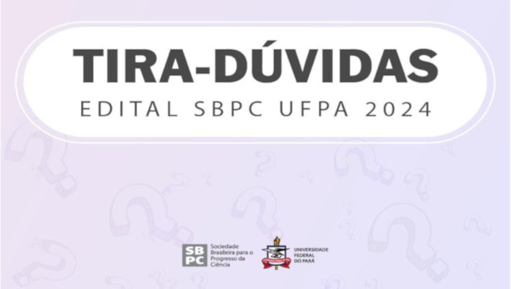 TIRA-DÚVIDAS EDITAL SBPC UFPA 2024